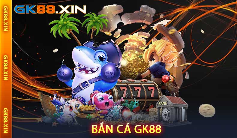 Bắn Cá GK88