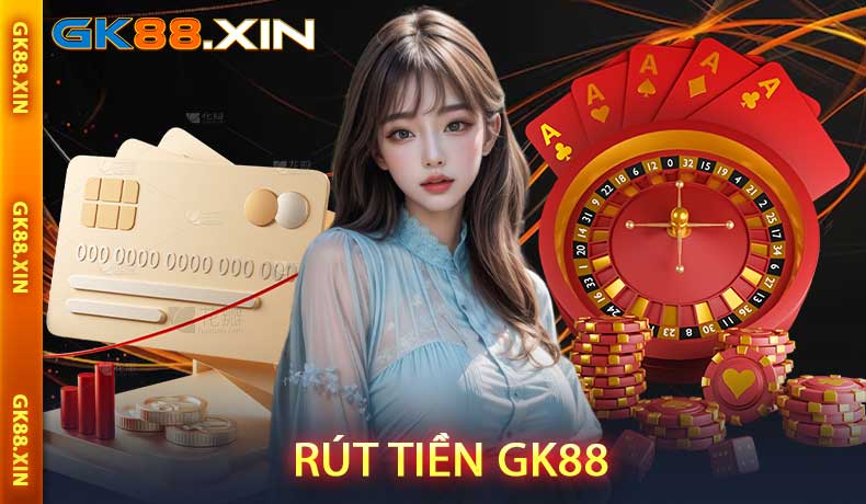 Rút tiền GK88